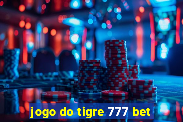 jogo do tigre 777 bet